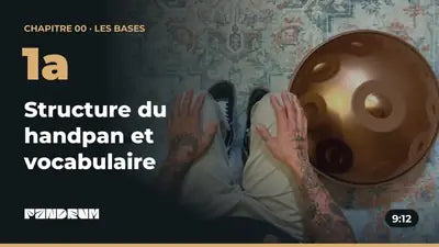 1a · Structure du handpan et vocabulaire (9:12)