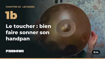 1b · Le toucher : bien faire sonner son handpan (9:14)